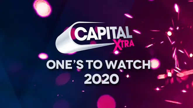 Capital XTRA's One's To Watch 2020