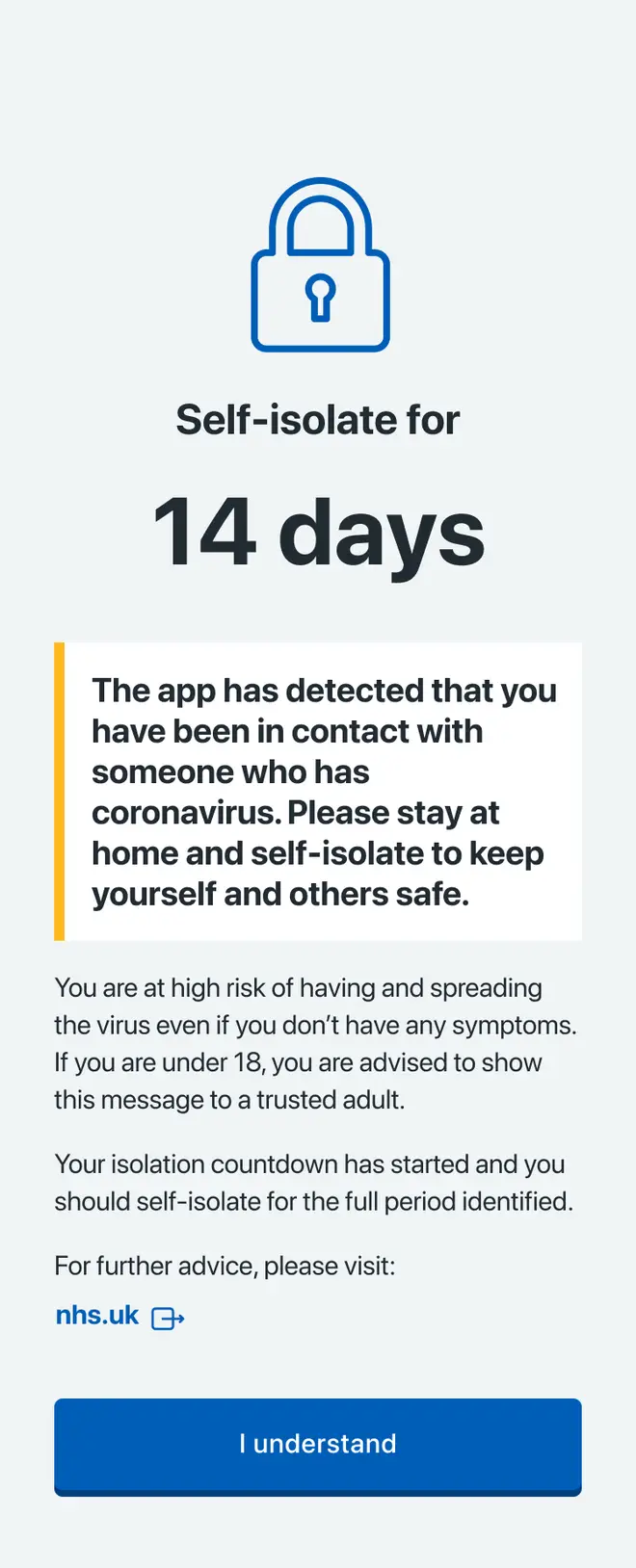 If you test positive for coronavirus (COVID-19), the app will tell you to self-isolate. If you are under 18, you are advised to show the alert to a trusted adult.
