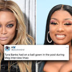 Tyra Banks hilariously roasted for wearing formal gown in hot tub with Megan Thee Stallion