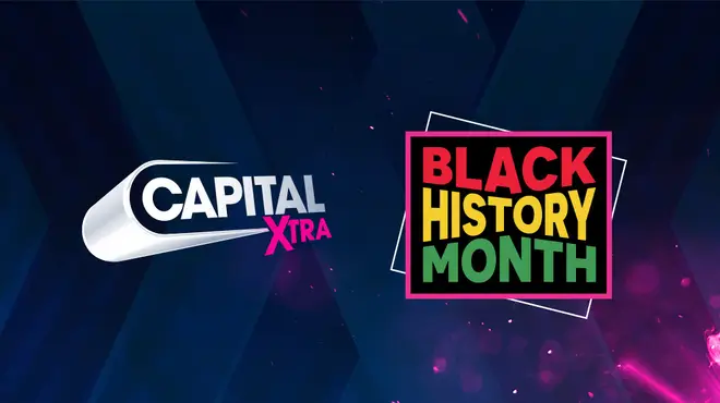 Celebrating Black History Month on Capital XTRA throughout October.
