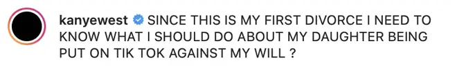 Kanye West claims North having a TikTok account is "against his will".