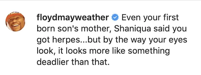 "Even your first born son&squot;s mother, Shaniqua said you got herpes...but by the way your eyes look, it looks more like something deadlier than that," wrote Mayweather.