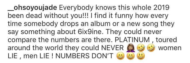 "I find it funny how every time somebody drops an album or a new song they say something about 6ix9ine. They could never compare the numbers are there," wrote Jade.